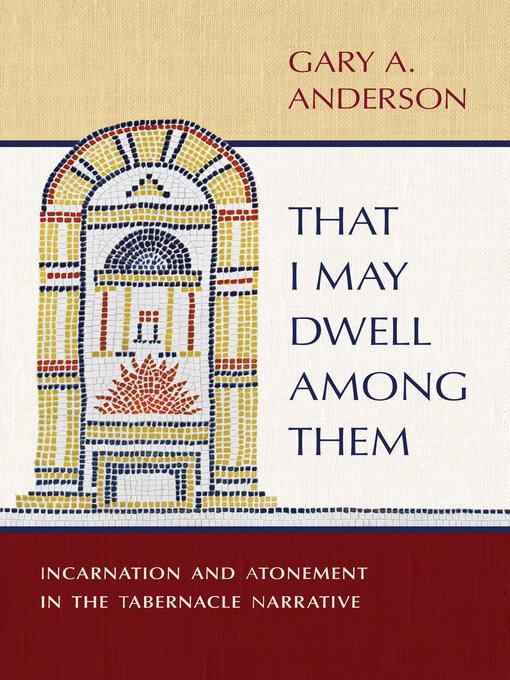 Title details for That I May Dwell among Them by Gary A. Anderson - Available